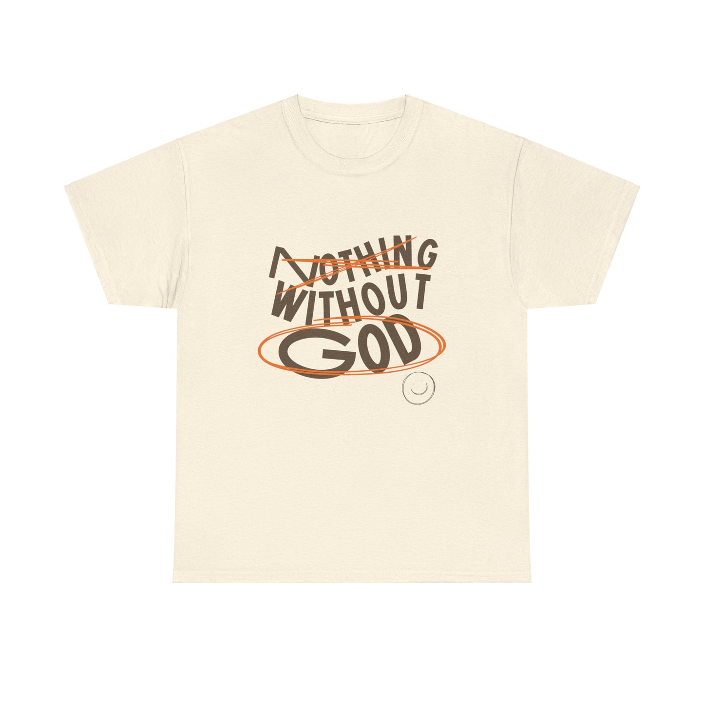 Nothing Without God T-shirt